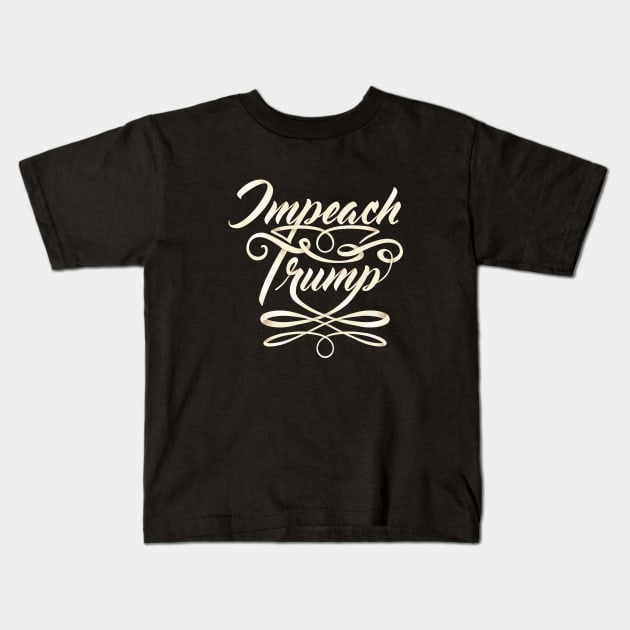 Impeach Trump Calligraphy Kids T-Shirt by Natural 20 Shirts